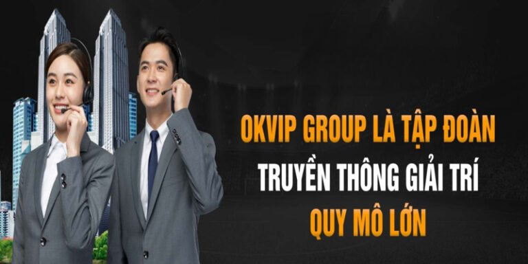 okvip-di-dau-trong-linh-vuc-truyen-thong-va-giai-tri-truc-tuyen